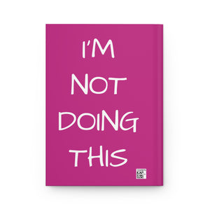 Chatty's I'm not doing this Hardcover Journal Matte