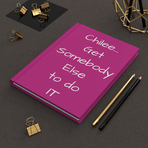 Open image in slideshow, Chatty&#39;s Get somebody else to do it Hardcover Journal Matte
