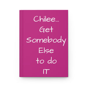 Chatty's Get somebody else to do it Hardcover Journal Matte