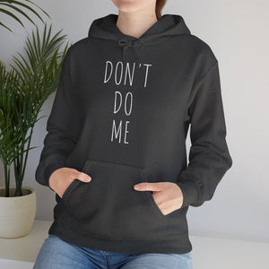 Open image in slideshow, Chatty&#39;s Don&#39;t do me  Hooded Sweatshirt
