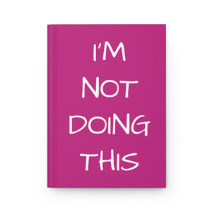 Open image in slideshow, Chatty&#39;s I&#39;m not doing this Hardcover Journal Matte
